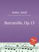 Barcarolle, Op.13, Huber, Adolf 