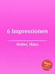 6 Impressionen, Huber, Hans 