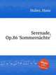Serenade, Op.86 `Sommernchte`, Huber, Hans 