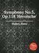 Symphony No.3, Op.118 `Heroische`, Huber, Hans 