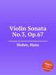 Violin Sonata No.3, Op.67, Huber, Hans 