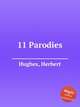 11 Parodies, Hughes, Herbert 