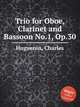 Trio for Oboe, Clarinet and Bassoon No.1, Op.30, Huguenin, Charles 