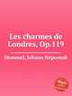 Les charmes de Londres, Op.119, Hummel, Johann Nepomuk 