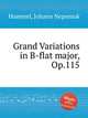 Grand Variations in B-flat major, Op.115, Hummel, Johann Nepomuk 