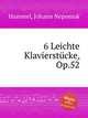 6 Leichte Klavierstcke, Op.52, Hummel, Johann Nepomuk 