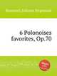 6 Polonoises favorites, Op.70, Hummel, Johann Nepomuk 