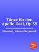 Tnze fr den Apollo-Saal, Op.39, Hummel, Johann Nepomuk 