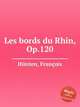 Les bords du Rhin, Op.120, 