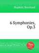 6 Symphonies, Op.3, Hupfeld, Bernhard 