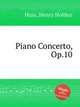 Piano Concerto, Op.10, Huss, Henry Holden 
