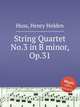 String Quartet No.3 in B minor, Op.31, Huss, Henry Holden 