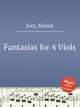 Fantasias for 4 Viols, Ives, Simon 