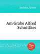 Am Grabe Alfred Schnittkes, Jacinto, Javier 