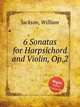 6 Sonatas for Harpsichord and Violin, Op.2, Jackson, William 