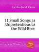 11 Small Songs as Unpretentious as the Wild Rose, Jacobs-Bond, Carrie 