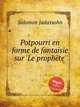 Potpourri en forme de fantaisie sur `Le prophte`, Salomon Jadassohn 