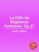 La Fille du Rgiment Fantaisie, Op.27, 