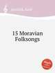 15 Moravian Folksongs, 
