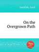 On the Overgrown Path, 