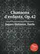 Chansons d`enfants, Op.42, Jaques-Dalcroze, Emile 
