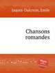 Chansons romandes, Jaques-Dalcroze, Emile 