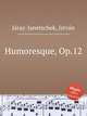 Humoresque, Op.12, 