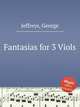 Fantasias for 3 Viols, Jeffreys, George 