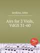 Airs for 2 Viols, VdGS 31-60, Jenkins, John 
