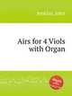 Airs for 4 Viols with Organ, Jenkins, John 