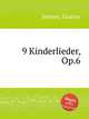 9 Kinderlieder, Op.6, Jenner, Gustav 