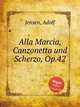 Alla Marcia, Canzonetta und Scherzo, Op.42, Jensen, Adolf 