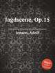Jagdscene, Op.15, Jensen, Adolf 
