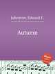 Autumn, Johnston, Edward F. 