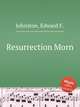 Resurrection Morn, Johnston, Edward F. 