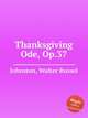 Thanksgiving Ode, Op.37, Johnston, Walter Russel 