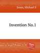 Invention No.1, Jones, Michael S 