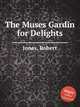 The Muses Gardin for Delights, Jones, Robert 