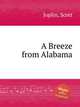 A Breeze from Alabama, Joplin, Scott 