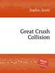 Great Crush Collision, Joplin, Scott 
