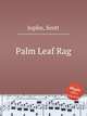 Palm Leaf Rag, Joplin, Scott 