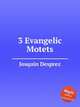 3 Evangelic Motets, Josquin Desprez 