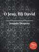 O Jesu, fili David, Josquin Desprez 