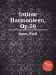 Intime Harmonieen, Op.30, Juon, Paul 