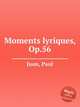 Moments lyriques, Op.56, Juon, Paul 