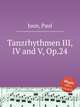 Tanzrhythmen III, IV and V, Op.24, Juon, Paul 