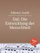 Dal: Die Entwicklung der Menschheit, 