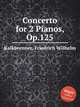 Concerto for 2 Pianos, Op.125, Kalkbrenner, Friedrich Wilhelm 