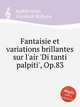 Fantaisie et variations brillantes sur l`air `Di tanti palpiti`, Op.83, Kalkbrenner, Friedrich Wilhelm 