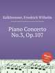 Piano Concerto No.3, Op.107, Kalkbrenner, Friedrich Wilhelm 